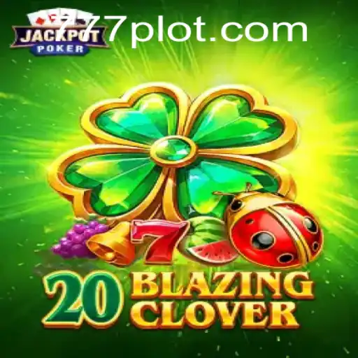 Exploring the Thrills of 20BlazingClover at PLOT777.COM