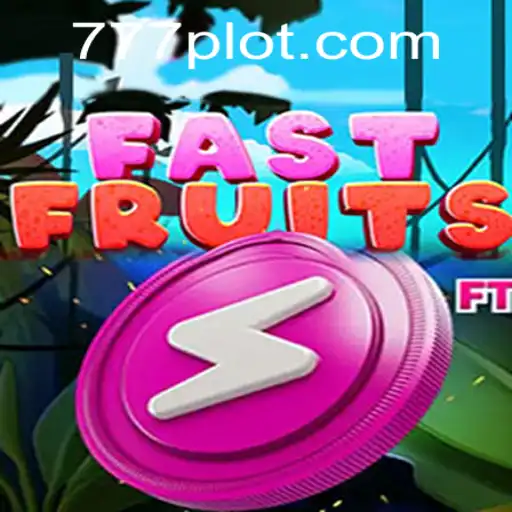 FastFruits: A Juicy Adventure Awaits at PLOT777.COM