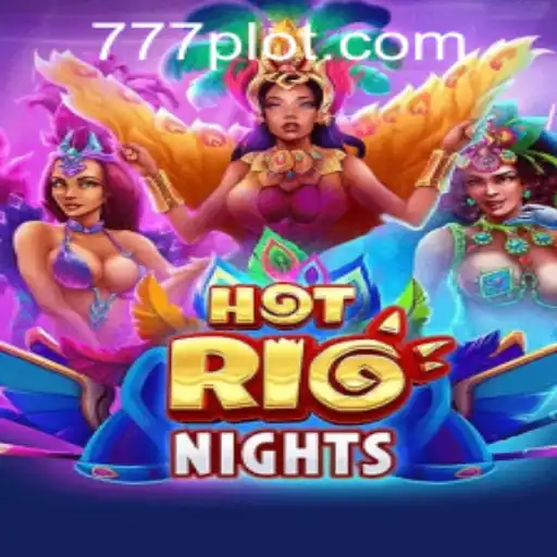 Explore the Vibrant World of HotRioNights and the Excitement of PLOT777.COM